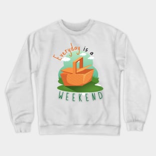 Everyday Is a Weekend Crewneck Sweatshirt